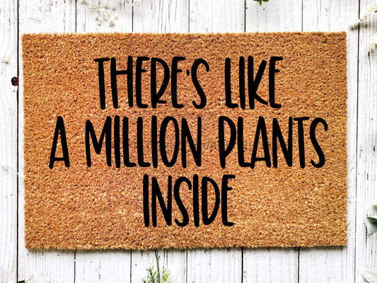 Funny Doormat, Coir Doormat, Welcome Mat, Housewarming Gift, Plant Doormat, There's Like a Million Plants Inside Doormat, Front Door Doormat, Welcome Doormat, New Homeowner Gift DECOE-CM-072