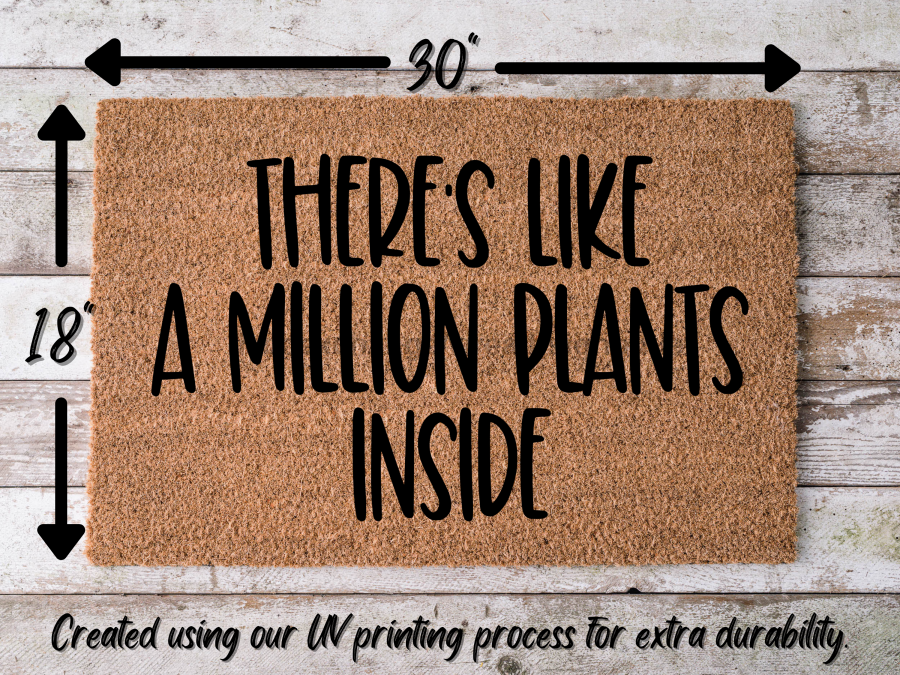 Funny Plant Doormat "There's Like a Million Plants Inside" Doormat - Tampa soil911.com