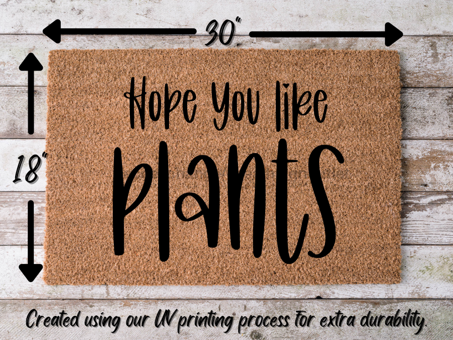 Plants Door Mat "Hope you like plants" Funny Plants Doormat - Tampa soil911.com