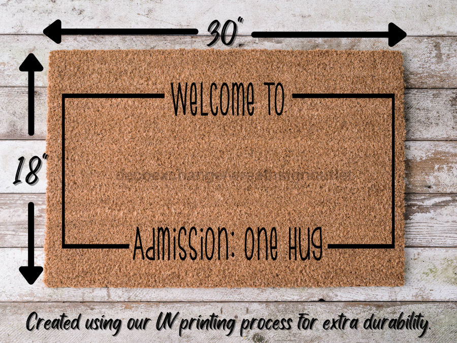 Funny Doormat, Coir Doormat, Welcome Mat, Housewarming Gift,  Welcome To: Doormat, Front Door Doormat, Admission: One Hug Doormat, New Homeowner Gift DECOE-CM-147 - Tampa soil911.com