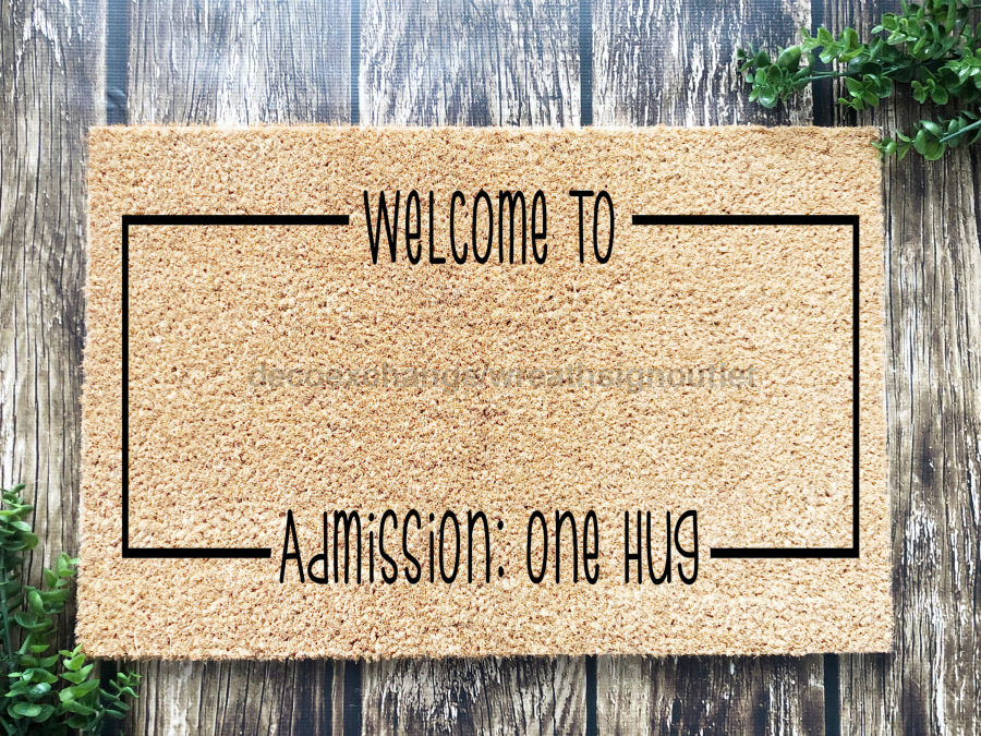 Funny Doormat, Coir Doormat, Welcome Mat, Housewarming Gift,  Welcome To: Doormat, Front Door Doormat, Admission: One Hug Doormat, New Homeowner Gift DECOE-CM-147 - Tampa soil911.com