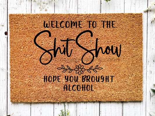 Funny Doormat, Coir Doormat, Welcome Mat, Housewarming Gift,  Welcome to the Shit Show Doormat, Front Door Doormat, Hope You Brought Alcohol Doormat, New Homeowner Gift DECOE-CM-143