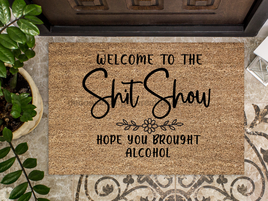 Funny Doormat, Coir Doormat, Welcome Mat, Housewarming Gift,  Welcome to the Shit Show Doormat, Front Door Doormat, Hope You Brought Alcohol Doormat, New Homeowner Gift DECOE-CM-143 - Tampa soil911.com