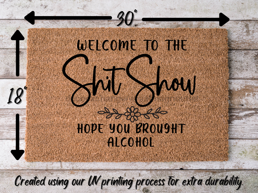 Funny Doormat, Coir Doormat, Welcome Mat, Housewarming Gift,  Welcome to the Shit Show Doormat, Front Door Doormat, Hope You Brought Alcohol Doormat, New Homeowner Gift DECOE-CM-143