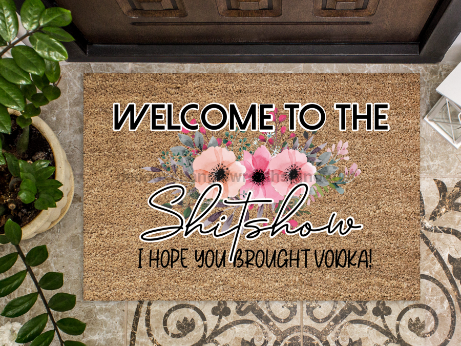 Funny Doormat, Coir Doormat, Welcome Mat, Housewarming Gift, Welcome to the Shit Show Doormat, Front Door Doormat, I Hope You Brought Vodka Doormat, New Homeowner Gift DECOE-CM-128 - Tampa soil911.com