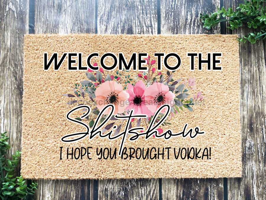 Funny Doormat, Coir Doormat, Welcome Mat, Housewarming Gift, Welcome to the Shit Show Doormat, Front Door Doormat, I Hope You Brought Vodka Doormat, New Homeowner Gift DECOE-CM-128 - Tampa soil911.com