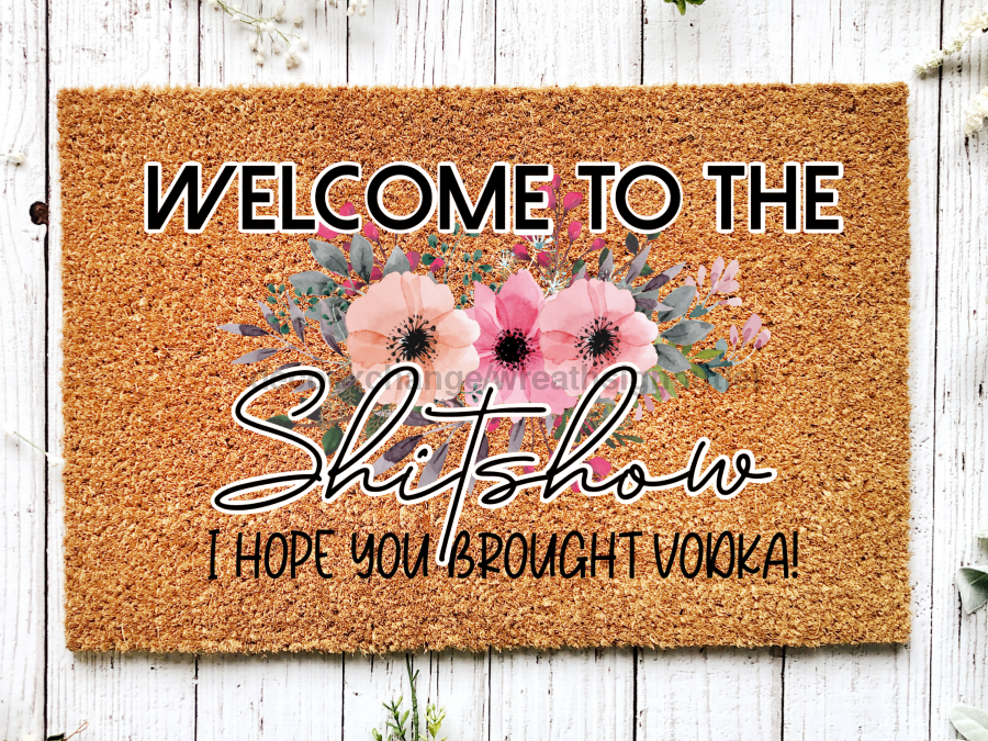 Funny Doormat, Coir Doormat, Welcome Mat, Housewarming Gift, Welcome to the Shit Show Doormat, Front Door Doormat, I Hope You Brought Vodka Doormat, New Homeowner Gift DECOE-CM-128 - Tampa soil911.com