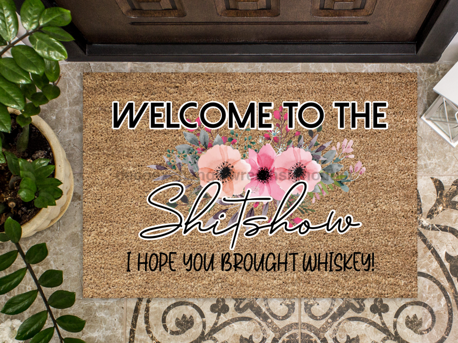 Funny Doormat, Coir Doormat, Welcome Mat, Housewarming Gift, Welcome to the Shit Show Doormat, Front Door Doormat, I Hope You Brought Whiskey Doormat, New Homeowner Gift DECOE-CM-129 - Tampa soil911.com