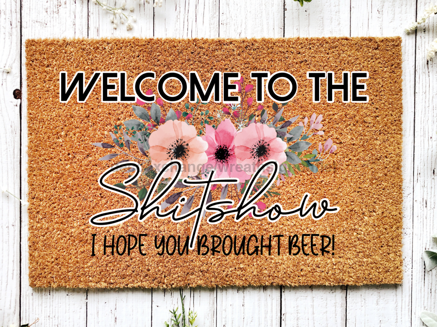 Funny Doormat, Coir Doormat, Welcome Mat, Housewarming Gift, Welcome to the Shitshow Doormat, Front Door Doormat,  Hope You Brought Beer Doormat, New Homeowner Gift DECOE-CM-127 - Tampa soil911.com