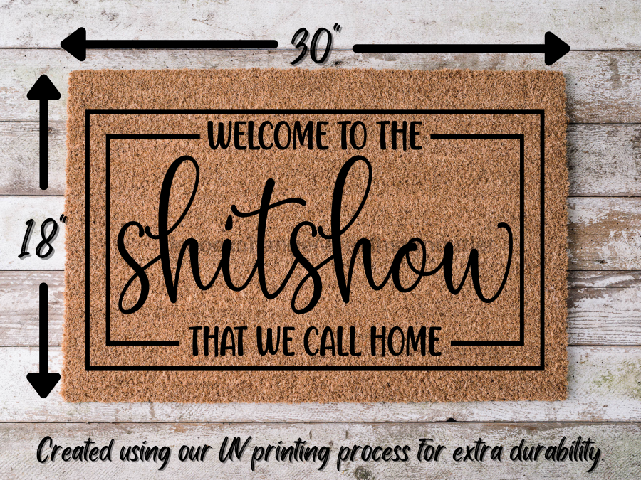 Funny Doormat, Coir Doormat, Welcome Mat, Housewarming Gift,  Welcome to the Shitshow We Call Home Doormat, Front Door Doormat,  Doormat, New Homeowner Gift DECOE-CM-133 - Tampa soil911.com