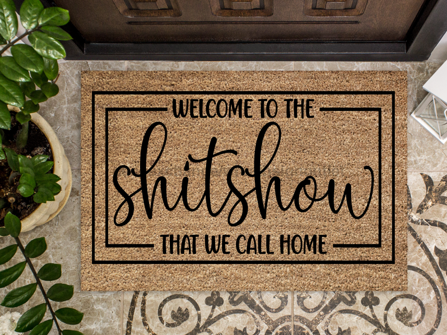 Funny Doormat, Coir Doormat, Welcome Mat, Housewarming Gift,  Welcome to the Shitshow We Call Home Doormat, Front Door Doormat,  Doormat, New Homeowner Gift DECOE-CM-133 - Tampa soil911.com