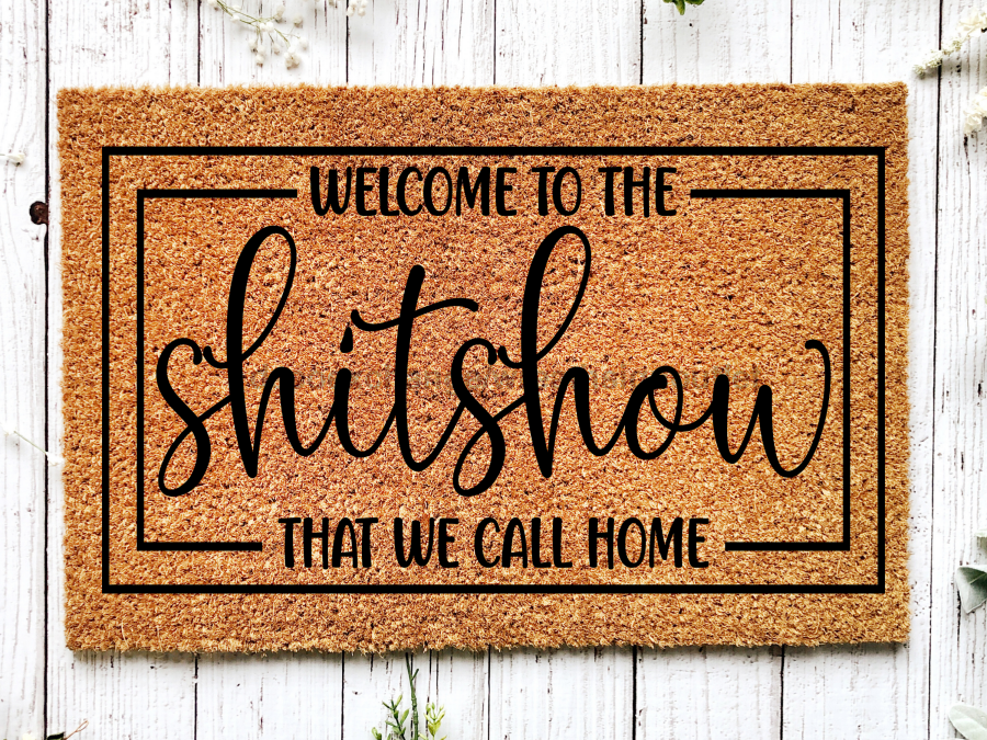 Funny Doormat, Coir Doormat, Welcome Mat, Housewarming Gift,  Welcome to the Shitshow We Call Home Doormat, Front Door Doormat,  Doormat, New Homeowner Gift DECOE-CM-133