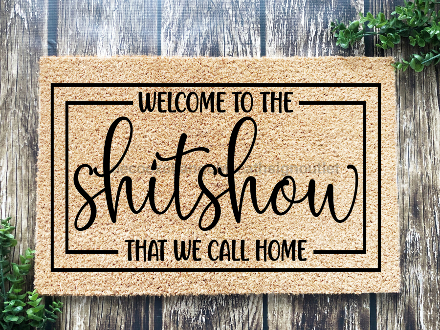 Funny Doormat, Coir Doormat, Welcome Mat, Housewarming Gift,  Welcome to the Shitshow We Call Home Doormat, Front Door Doormat,  Doormat, New Homeowner Gift DECOE-CM-133 - Tampa soil911.com