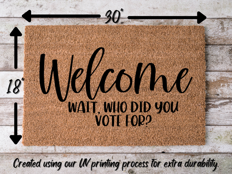 Funny Doormat, Coir Doormat, Welcome Mat, Housewarming Gift, Welcome Doormat, Welcome, Wait, Who Did You Vote For? Front Door Doormat, Doormat, New Homeowner Gift DECOE-CM-123 - Tampa soil911.com