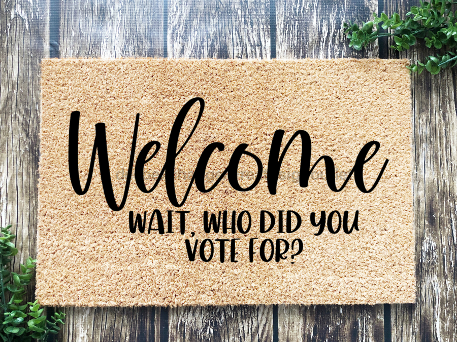 Funny Doormat, Coir Doormat, Welcome Mat, Housewarming Gift, Welcome Doormat, Welcome, Wait, Who Did You Vote For? Front Door Doormat, Doormat, New Homeowner Gift DECOE-CM-123 - Tampa soil911.com