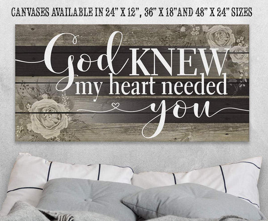 God Knew My Heart Needed You - Canvas - Tampa Home & Garden Store