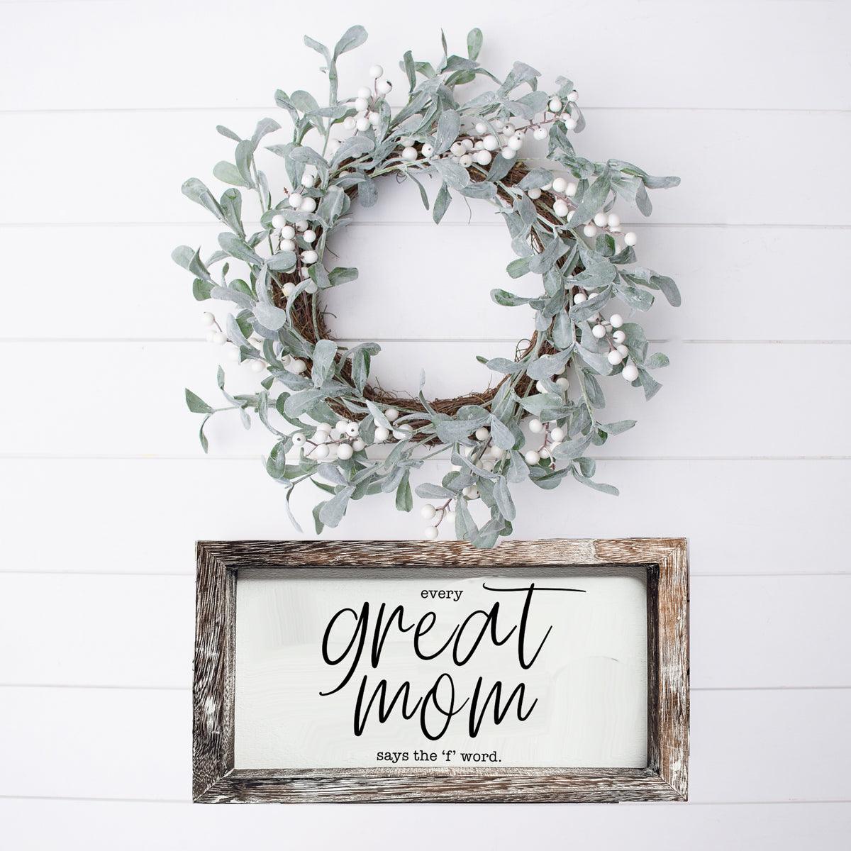 Great Mom Sign by Gia Roma with wood frame and white panel beneath eucalyptus wreath on Tampa Home & Garden Store