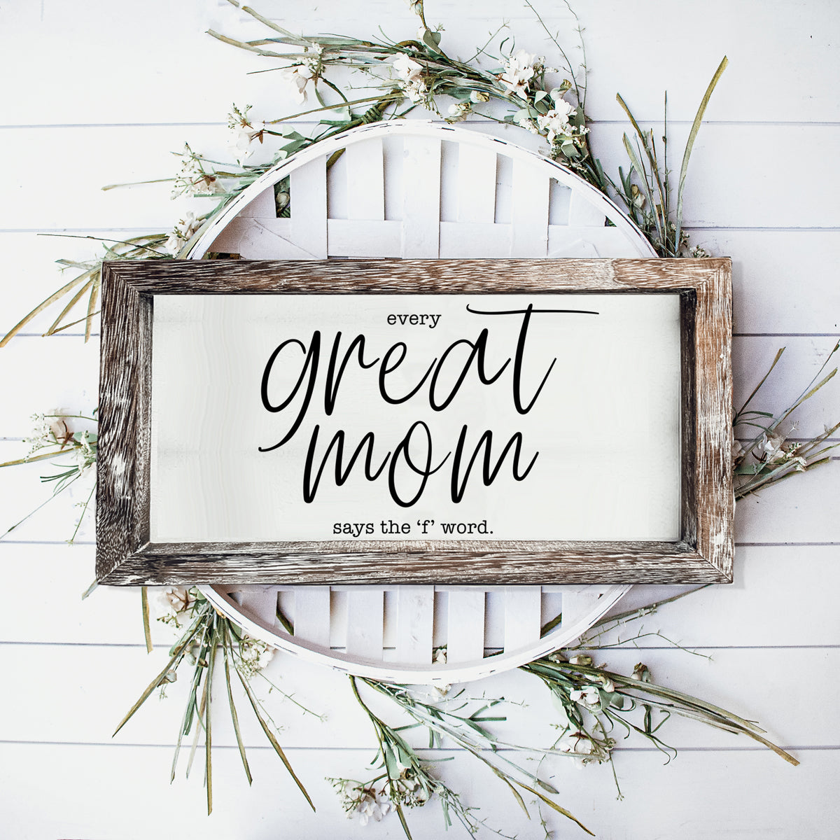 Great Mom Sign in a rustic wood frame with white panel and black script says the 'f' word on Tampa Home & Garden Store