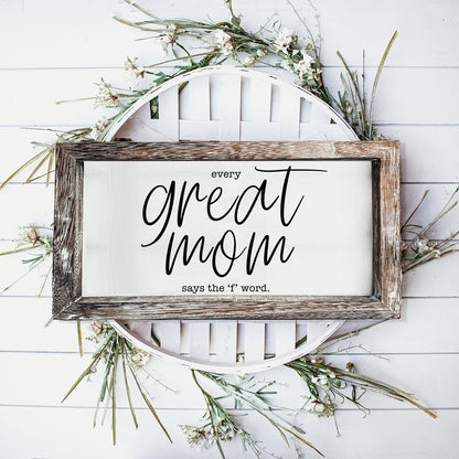 Great Mom Sign in a rustic wood frame with white panel and black script says the 'f' word on Tampa Home & Garden Store