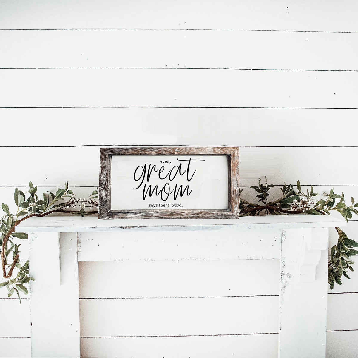 Great Mom Sign Gia Roma rustic wood-framed sign with black script on white mantel greenery on Tampa Home & Garden Store