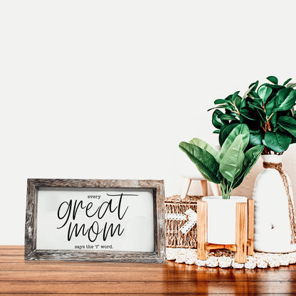 Great Mom Sign framed in weathered gray wood with white panel and black script on Tampa Home & Garden Store