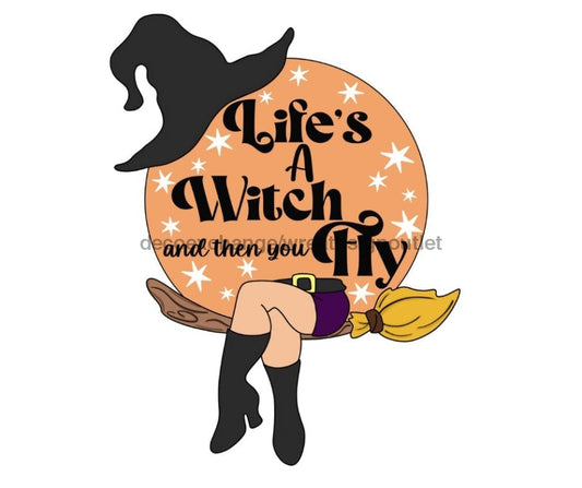 Halloween Sign, Witch Sign, Lifes A Witch, Funny Sign, wood sign, CR-W-084-DH, 22" Door Hanger