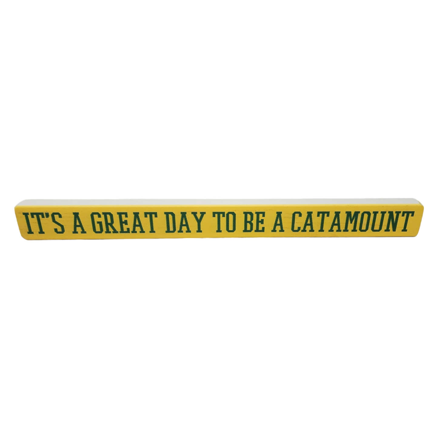 16 inch Shelf Sitter Sign - Great Day To Be A  Catamount Gold /Green