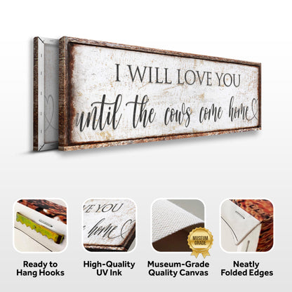 Canvas sign I Will Love You Until The Cows Come Home white surface and rustic frame on Tampa Home & Garden Store