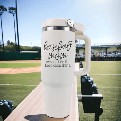 Baseball Mom We Don't Do the Keep Calm 40oz
