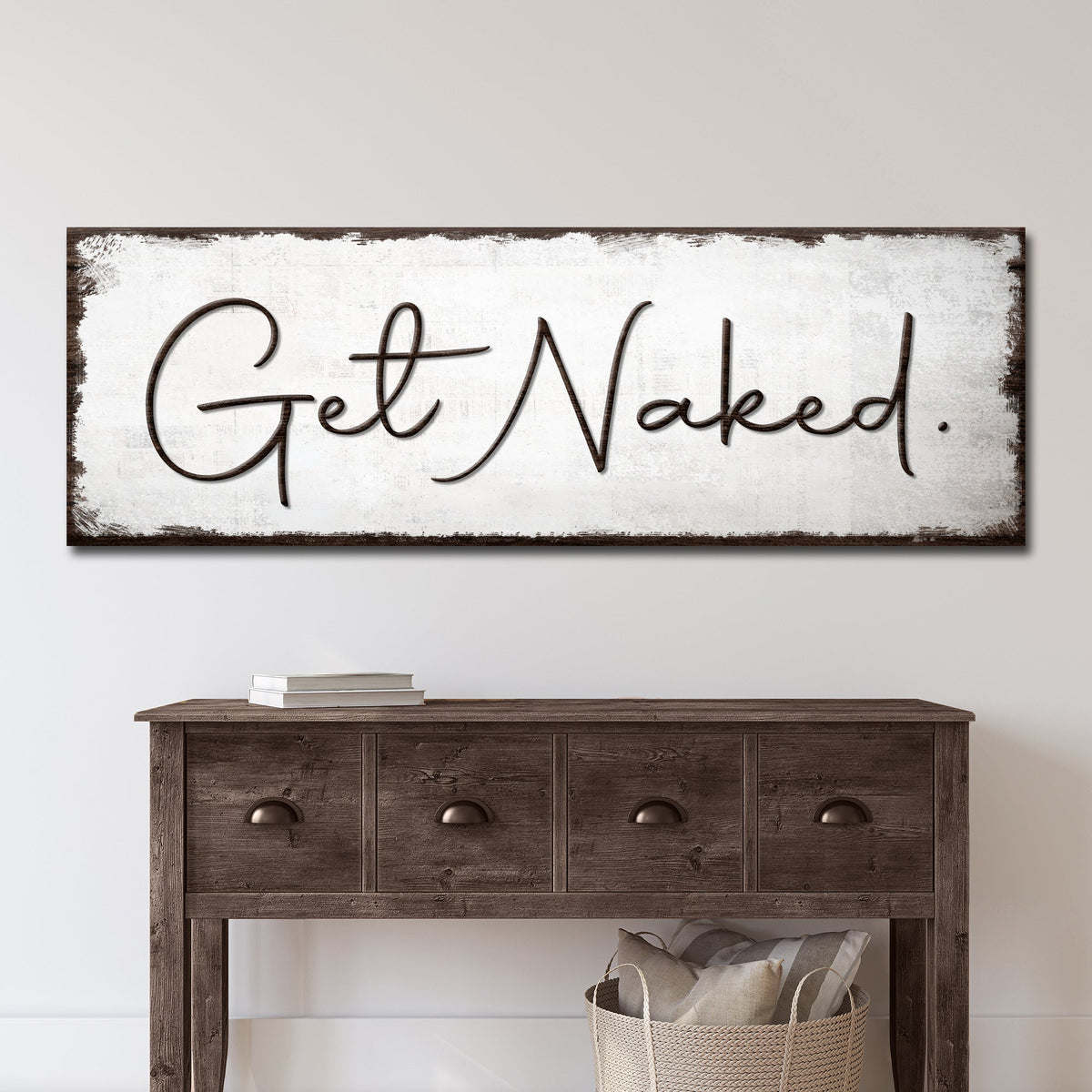 Get Naked bathroom sign canvas by Tailored Canvases; distressed white with brown edge framing on Tampa Home & Garden Store