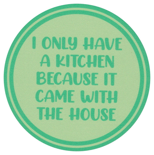 Sip Sip Hooray Coaster -  I Only Have a Kitchen Because it Came with a House