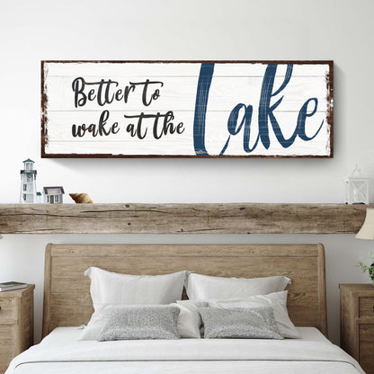 Canvas sign Better To Wake At The Lake on whitewashed plank with dark script and blue Lake on Tampa Home & Garden Store