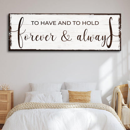 To Have And To Hold Forever And Always Sign canvas on whitewashed wood with brown script on Tampa Home & Garden Store