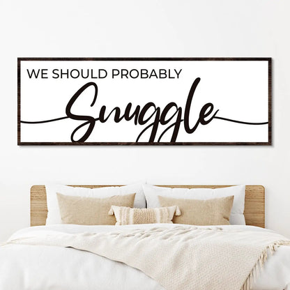 We Should Probably Snuggle Sign II canvas sign with bold script Snuggle and brown wood frame on Tampa Home & Garden Store