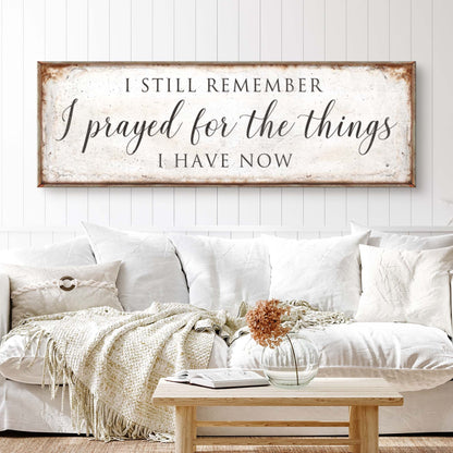 Prayed For The Things I Have Now Faith Sign II canvas with distressed white background and brown frame on Tampa Home & Garden Store