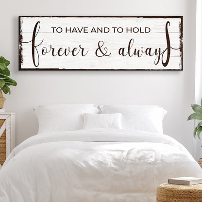 To Have And To Hold Forever And Always Sign canvas with white boards and brown distressed frame on Tampa Home & Garden Store