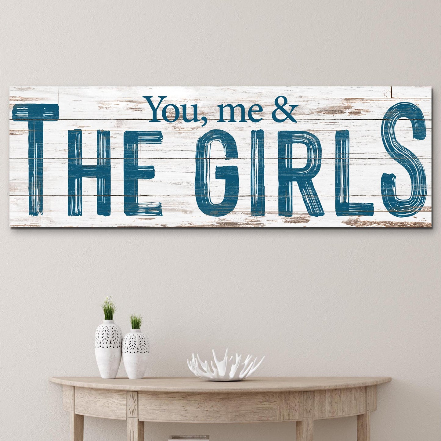 You, me & the girls sign canvas by Tailored Canvases on whitewashed wood with blue lettering on Tampa Home & Garden Store