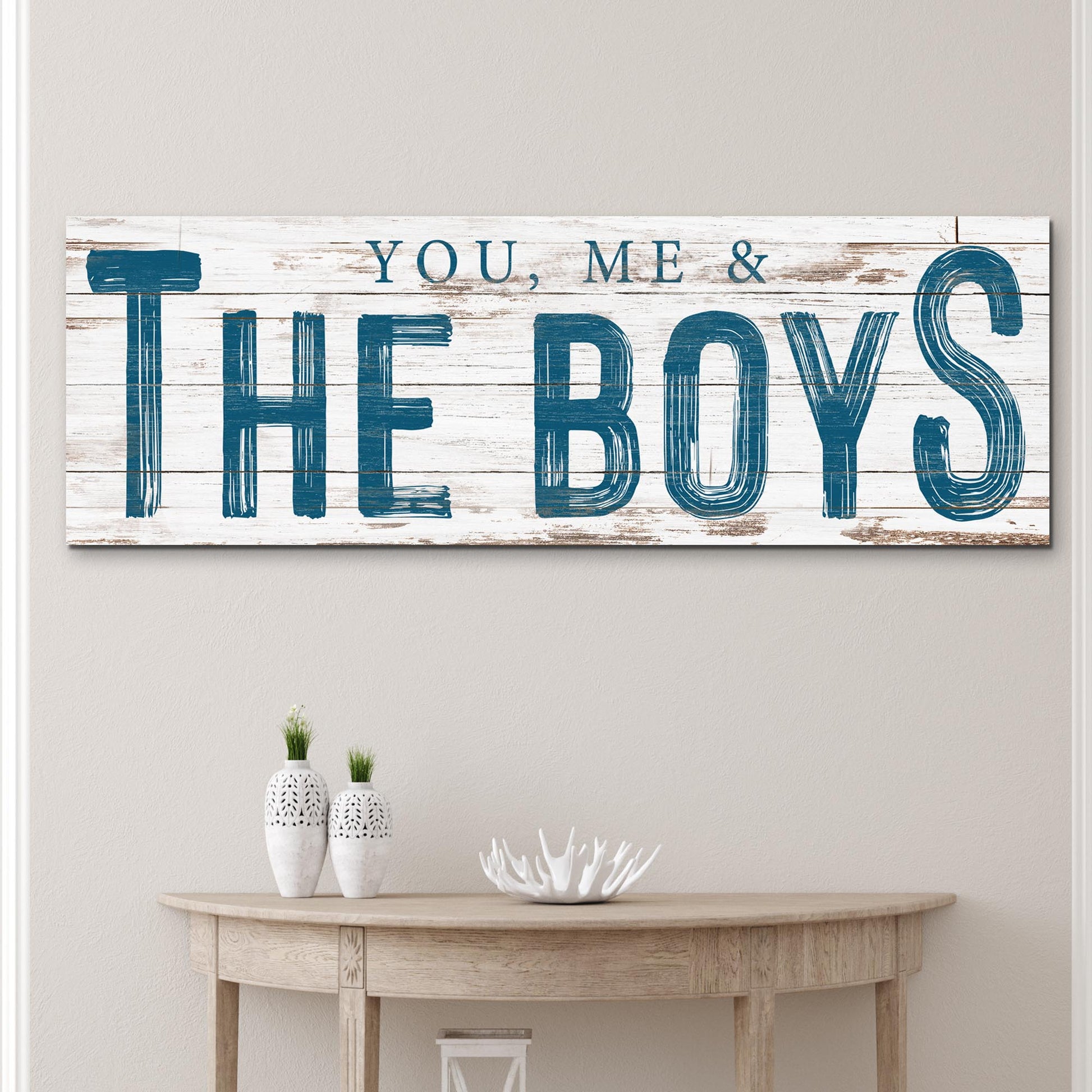 You, Me And The Boys Sign VIII canvas wall art on whitewashed wood with blue lettering on Tampa Home & Garden Store