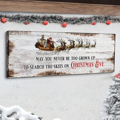 Canvas sign May You Never Be Too Grown Up To Search Skies On Christmas Eve II with Santa sleigh on Tampa Home & Garden Store