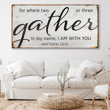 Matthew 18:20 Gather Faith Sign II canvas wall art by Tailored Canvases with rustic finish on Tampa Home & Garden Store