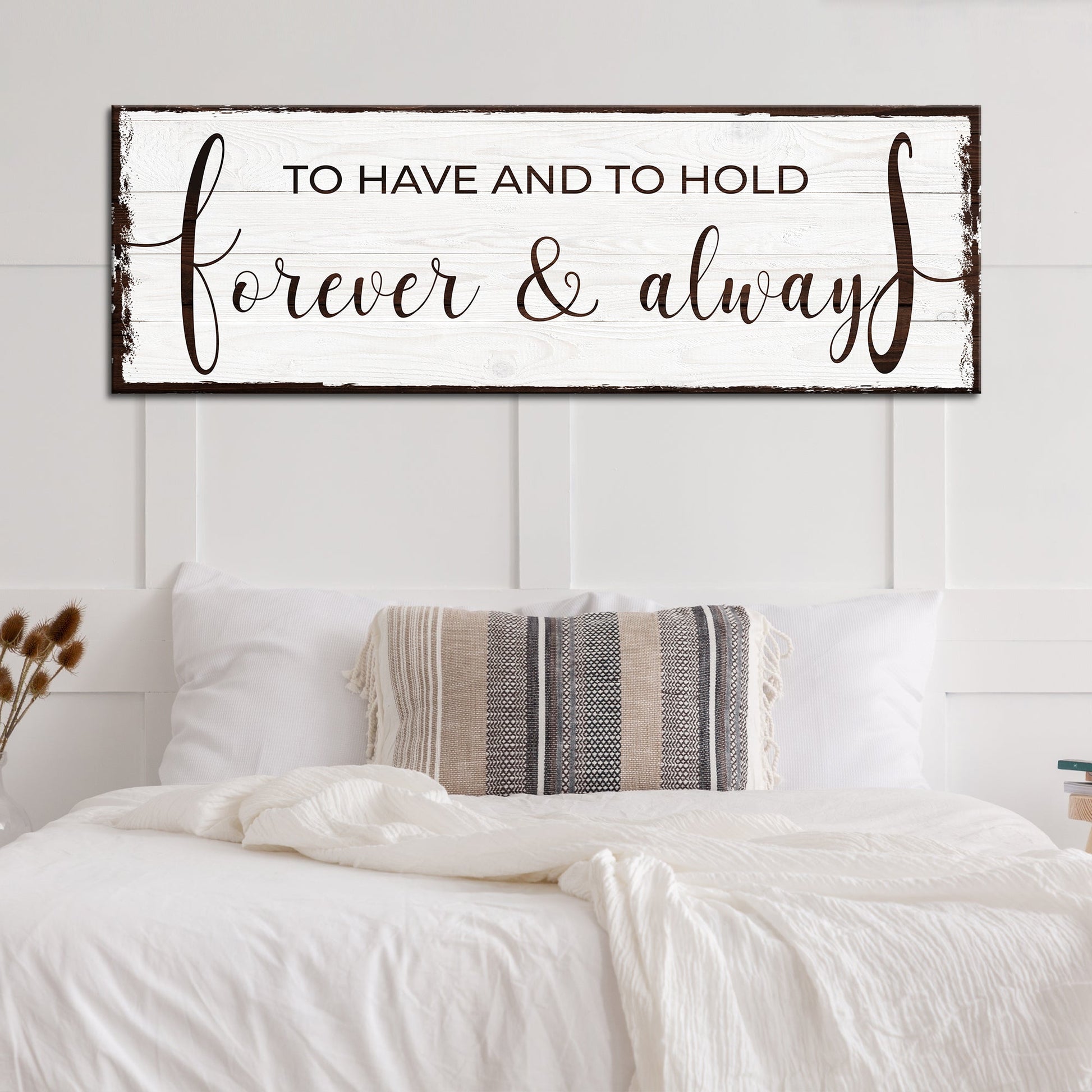 To Have And To Hold Forever And Always Sign canvas by Tailored Canvases, white rustic sign on Tampa Home & Garden Store