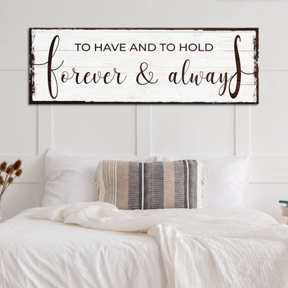 To Have And To Hold Forever And Always Sign canvas by Tailored Canvases, white rustic sign on Tampa Home & Garden Store