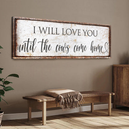 Rustic distressed canvas sign with script I Will Love You Until the Cows Come Home, wood frame on Tampa Home & Garden Store
