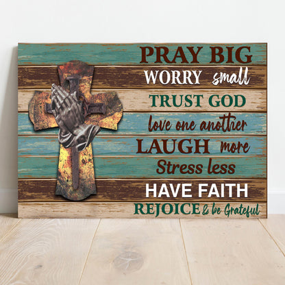 Pray Big Worry Small Sign canvas by Tailored Canvases on rustic teal and brown wood planks on Tampa Home & Garden Store