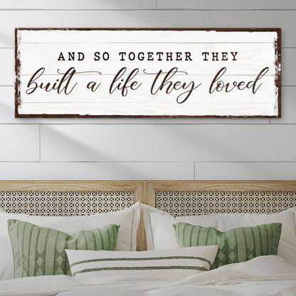 And So Together They Built A Life They Loved Sign VI canvas above bed with brown frame on Tampa Home & Garden Store