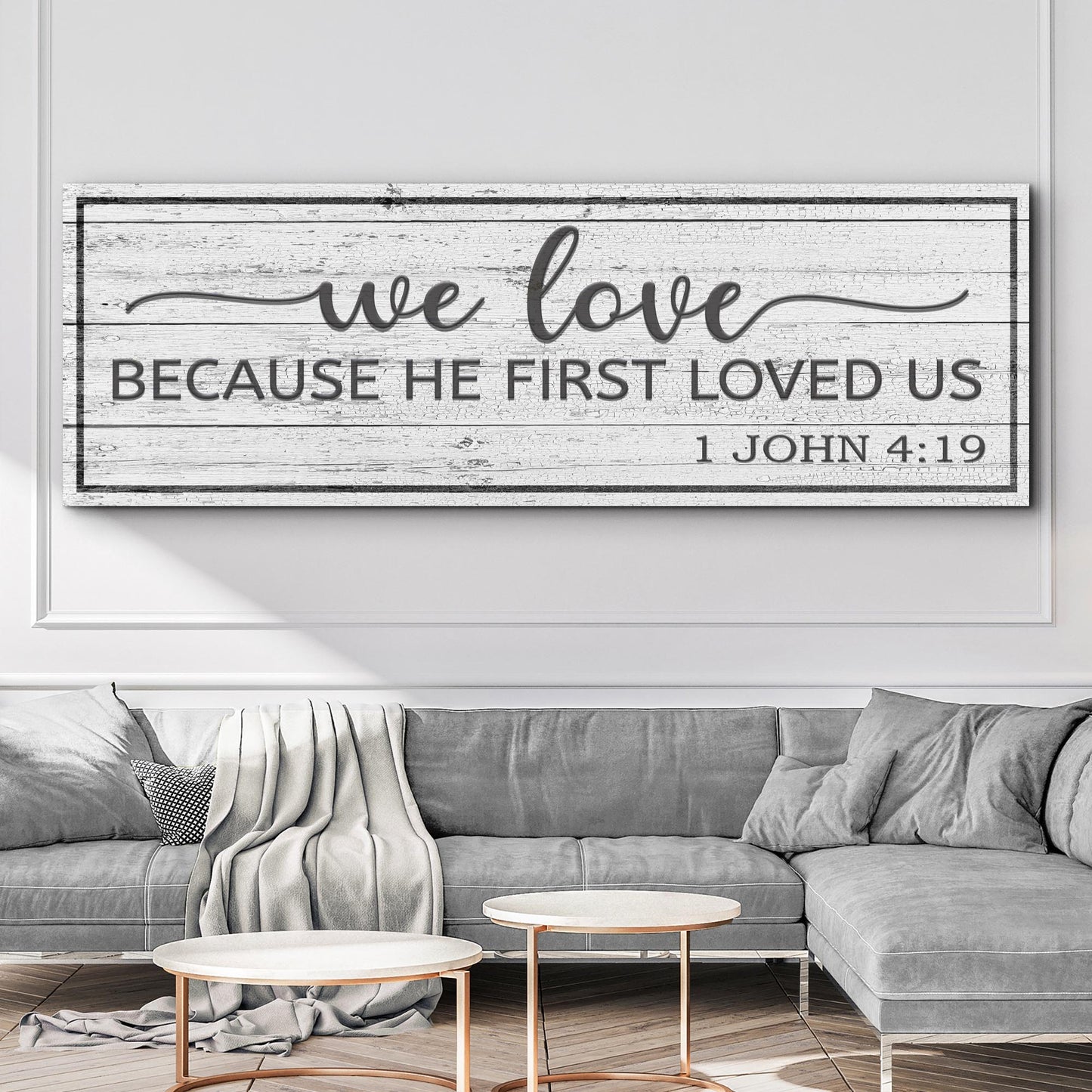 1 John 4:19 canvas sign with distressed whitewashed wood texture Tailored Canvases crafting canvas on Tampa Home & Garden Store