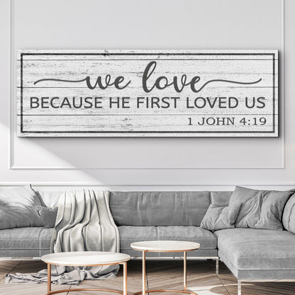1 John 4:19 canvas sign with distressed whitewashed wood texture Tailored Canvases crafting canvas on Tampa Home & Garden Store