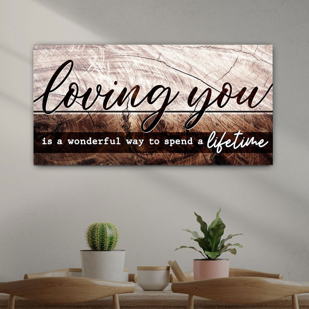 Loving You Is A Wonderful Way To Spend A Lifetime Sign II Canvas by Tailored Canvases on Tampa Home & Garden Store