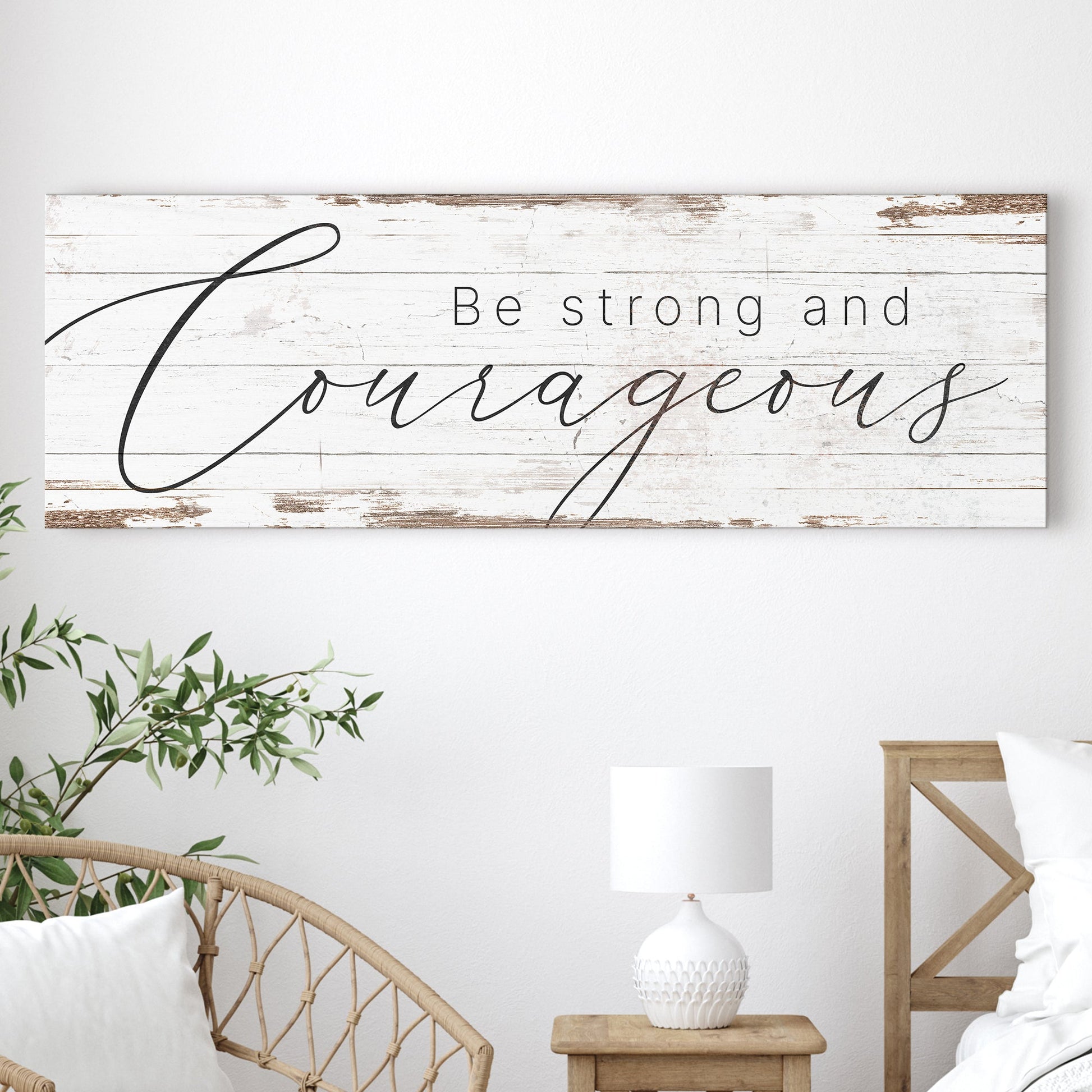 Be Strong And Courageous Faith Sign II canvas with elegant script text on weathered white wood on Tampa Home & Garden Store