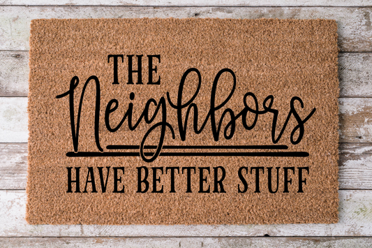 Neighbors have better stuff - Funny Door Mat - 30x18" Coir Door Mat - DECOE-CM-023